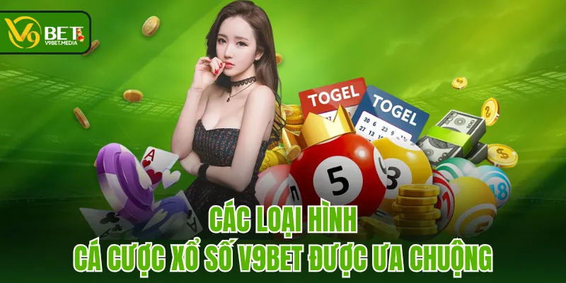 Các loại hình cá cược Xổ Số V9BET được ưa chuộng Các loại hình cá cược Xổ Số V9BET được ưa chuộng