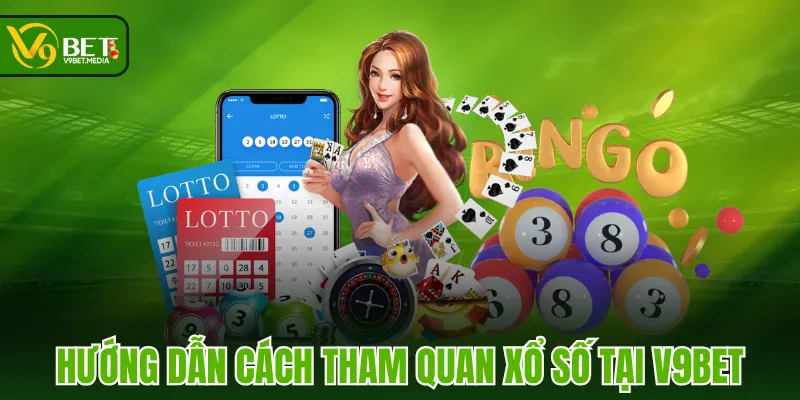 Hướng dẫn cách tham quan Xổ Số tại V9BET Hướng dẫn cách tham quan Xổ Số tại V9BET
