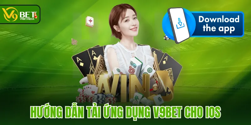 Hướng dẫn tải ứng dụng V9BET cho IOS Hướng dẫn tải ứng dụng V9BET cho IOS
