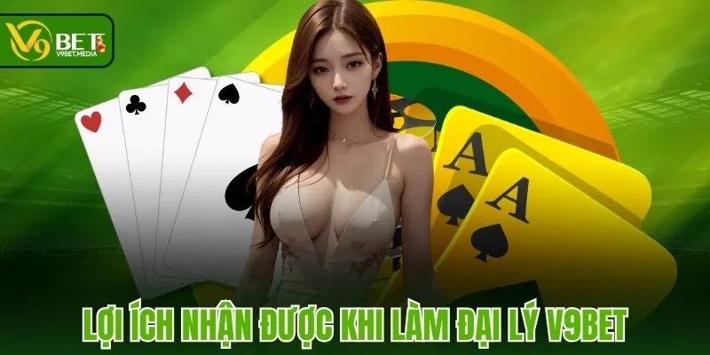 Lợi ích nhận được khi làm đại lý V9BET Lợi ích nhận được khi làm đại lý V9BET