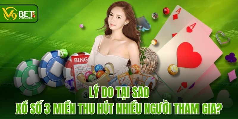 Lý do tại sao Xổ Số 3 Miền thu hút nhiều người tham gia? Lý do tại sao Xổ Số 3 Miền thu hút nhiều người tham gia?
