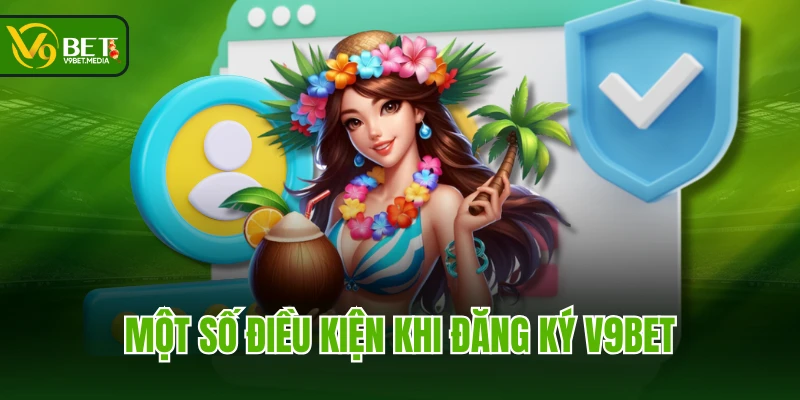 Một số điều kiện khi đăng ký V9BET Một số điều kiện khi đăng ký V9BET