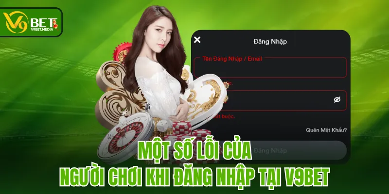Một số lỗi của người chơi khi đăng nhập tại V9BET Một số lỗi của người chơi khi đăng nhập tại V9BET