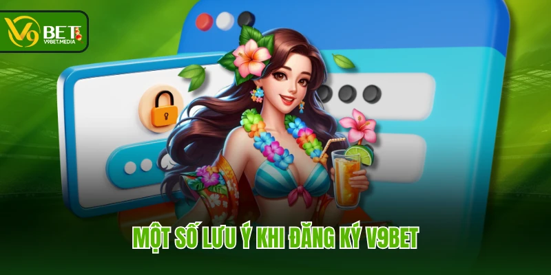 Một số lưu ý khi đăng ký V9BET Một số lưu ý khi đăng ký V9BET