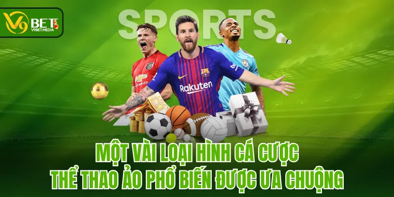 Một vài loại hình cá cược thể thao ảo phổ biến được ưa chuộng Một vài loại hình cá cược thể thao ảo phổ biến được ưa chuộng