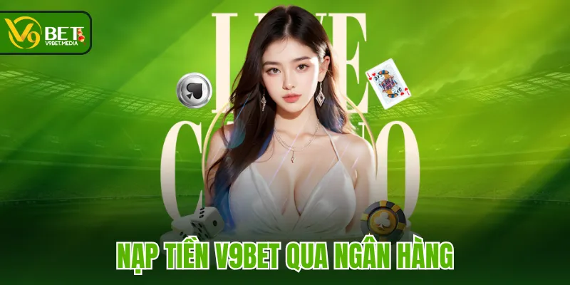 Nạp tiền V9BET qua ngân hàng Nạp tiền V9BET qua ngân hàng