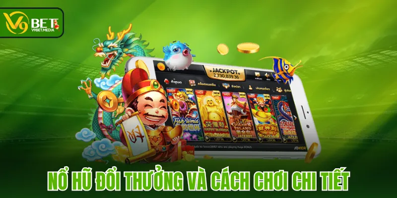 Nổ hũ đổi thưởng và cách chơi chi tiết Nổ hũ đổi thưởng và cách chơi chi tiết