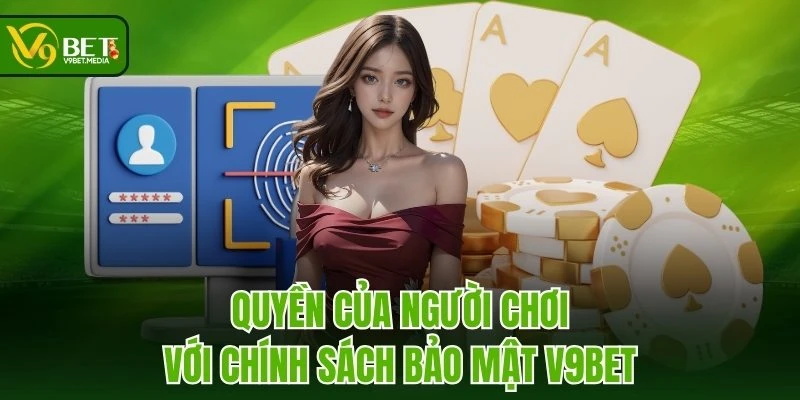 Quyền của người chơi với chính sách bảo mật V9BET Quyền của người chơi với chính sách bảo mật V9BET