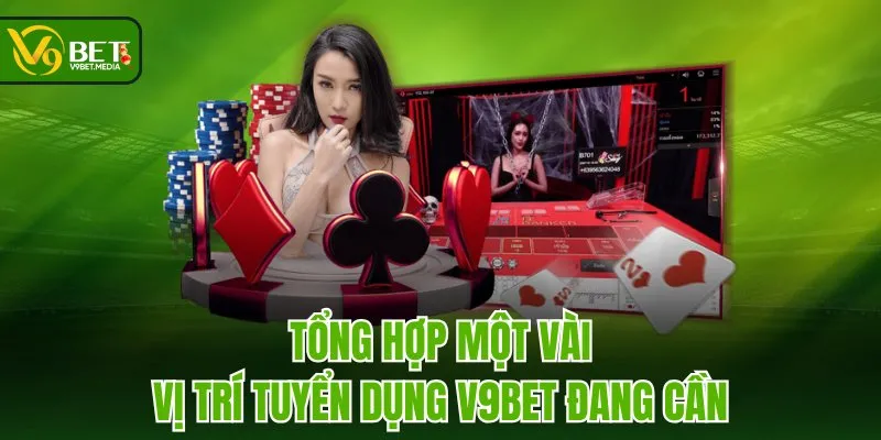 Tổng hợp một vài vị trí tuyển dụng V9BET đang cần Tổng hợp một vài vị trí tuyển dụng V9BET đang cần