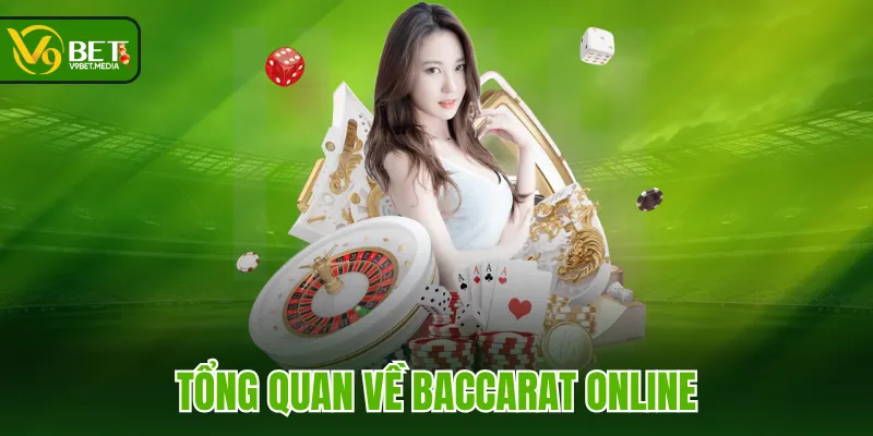 Tổng quan về Baccarat online Tổng quan về Baccarat online