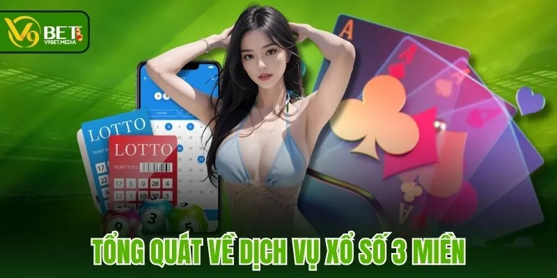 Tổng quát về dịch vụ Xổ Số 3 Miền Tổng quát về dịch vụ Xổ Số 3 Miền