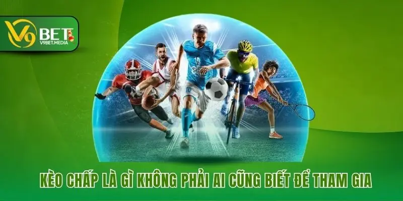 Kèo chấp là gì không phải ai cũng biết để tham gia Kèo chấp là gì không phải ai cũng biết để tham gia