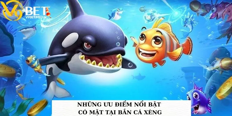 Những ưu điểm nổi bật có mặt tại bắn cá Xèng Những ưu điểm nổi bật có mặt tại bắn cá Xèng
